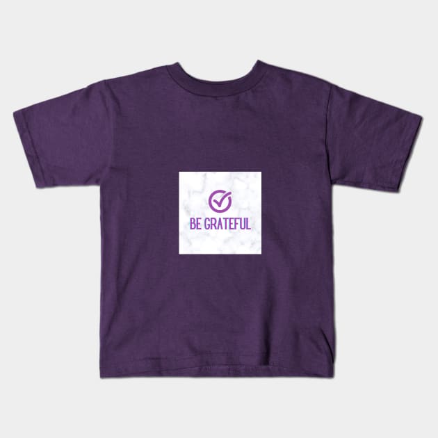 Be Grateful Kids T-Shirt by livmilano